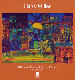 Harry Miller: Different Times, Different Places Volume Two (Ogun)