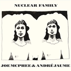 Joe McPhee & Andre Jaume: Nuclear Family (Corbett vs. Dempsey)