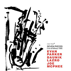 Parker, Evan / Daunik Lazro / Joe McPhee: Seven Pieces. Live At Willisau 1995