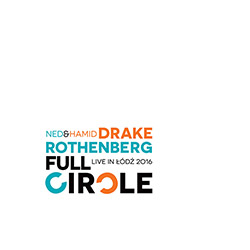 Hamid Drake & Ned Rothenberg: Full Circle - Live in Lodz (Foundation Listen)