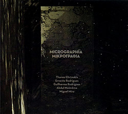 Thanos Chrysakis/ Ernesto Rodrigues / Guilherme Rodrigues / Miguel Mira / Abdul Moimeme: Micrographia (Creative Sources)