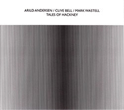 Andersen, Arild / Clive Bell / Mark Wastell:Tales Of Hackney (Confront)