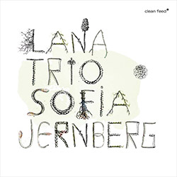 Lana Trio w/ Sofia Jernberg: Lana Trio w/ Sofia Jernberg <i>[Used Item]</i> (Clean Feed)
