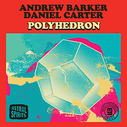Barker, Andrew / Daniel Carter : Polyhedron [CASSETTE + DOWNLOAD] (Astral Spirits)