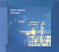 Ingrid Laubrock & Tom Rainey: Utter (Relative Pitch)