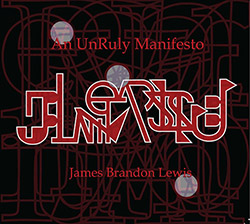 Lewis, James Brandon (Lewis / Branch / Stewart / Pirog / Crudup III):An Unruly Manifesto (Relative Pitch)