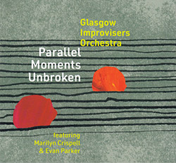 Glasgow Improvisers Orchestra: Parallel Moments Unbroken (FMR)