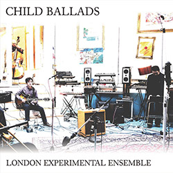 London Experimental Ensemble:Child Ballads (Split Rock Records)