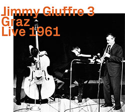 Giuffre, Jimmy 3 (w / Bley / Swallow):Graz Live 1961 (ezz-thetics by Hat Hut Records Ltd)