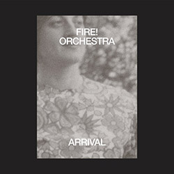 Fire! Orchestra:Arrival (Rune Grammofon)
