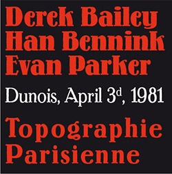 Bailey, Derek / Han Bennink / Evan Parker:Topographie Parisienne [4 CDs] (Fou Records)