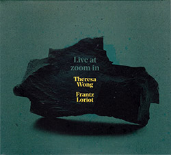 Theresa Wong / Frantz Loriot: Live At Zoom In (Creative Sources)