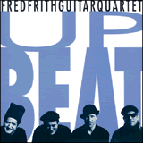 Frith, Fred Guitar Quartet (w/ Didkovsky / Lussier / Stewart): Upbeat (Ambiances Magnetiques) Frith, Fred Guitar Quartet (w/ Didkovsky / Lussier / Stewart): Upbeat (Ambiances Magnetiques)