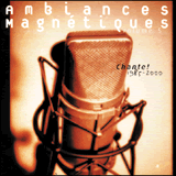 Various Artists: Magnetiques Volume 5: Chante! 1985-2000 (Ambiances Magnetiques)