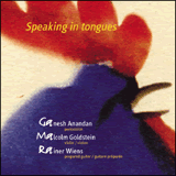 Ganesh Anandan/Malcolm Goldstein/Rainer Wiens: Speaking in Tongues (Ambiances Magnetiques)