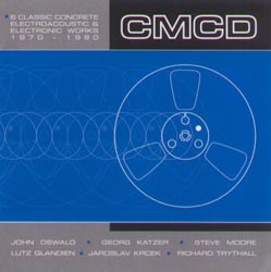 CMCD: Six Classic Concrete, Electroacoustic and Electronic Works (Recommended Records) CMCD: Six Classic Concrete, Electroacoustic and Electronic Works (Recommended Records)