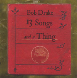 Drake, Bob: 13 Songs and a Thing (Recommended Records)