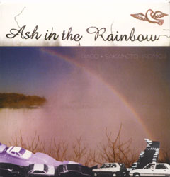 Haco + Hiromichi, Sakamoto: Ash in the Rainbow (Recommended Records)