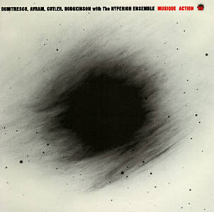 Dumitrescu, Avram, Cutler, Hodgkinson, Hyperion Ensemble: Musique Action (Recommended Records)