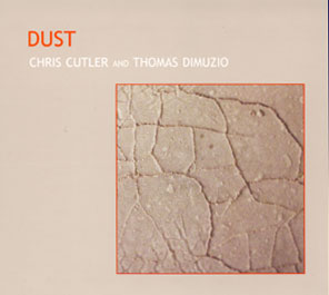 Cutler, Chris and Dimuzio, Thomas: Dust (Recommended Records)