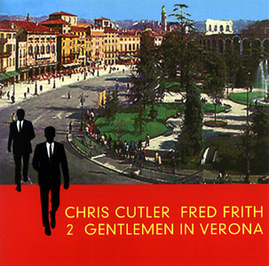 Cutler, Chris / Frith, Fred: 2 Gentlemen in Verona (Recommended Records)