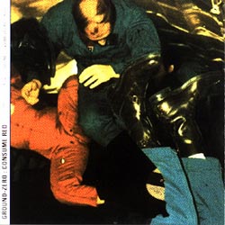 Ground-Zero: Consume Red (Recommended Records) Ground-Zero: Consume Red (Recommended Records)