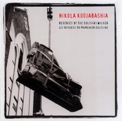 Kodjabashia, Nikola: Reveries of the Solitary Walker (Recommended Records)