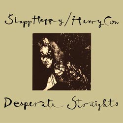 Slapp Happy/Henry Cow: Desperate Straights