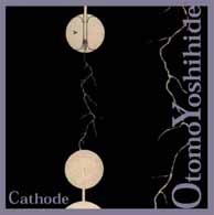 Yoshihide, Otomo: Cathode