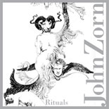 Zorn, John: Rituals