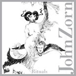 Zorn, John: Rituals (Tzadik)