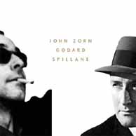 Zorn, John: Godard; Spillane; Blues Noel