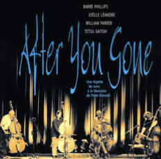 Phillips, Barre / Joelle Leandre  / William Parker / Tetsu Saitoh : After You Gone