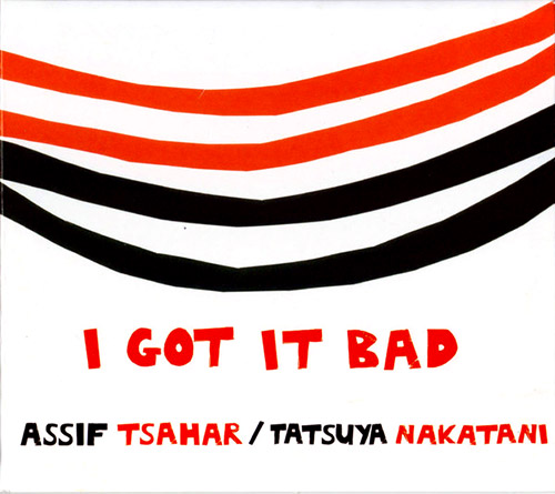 Tsahar, Assif / Tatsuya Nakatani: I Got It Bad (Hopscotch Records)