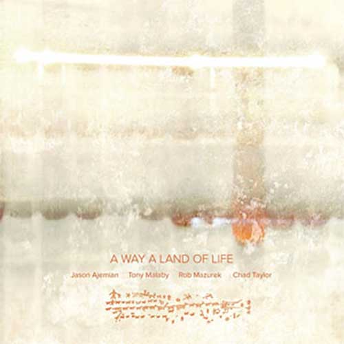 Ajemian, Jason / Tony Malaby / Rob Mazurek / Chad Taylor: A Way a Land of Life [VINYL] (NoBusiness)