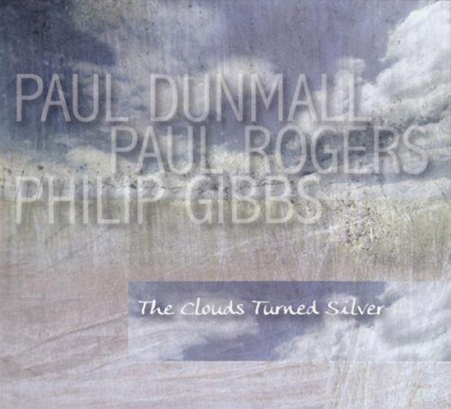 Dunmall, Paul / Paul Rogers / Philip Gibbs: The Clouds Turned Silver (FMR)