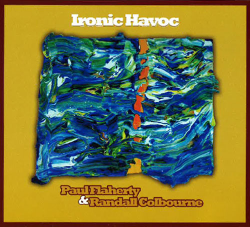 Flaherty, Paul & Randall Colbourne: Ironic Havoc (Relative Pitch)