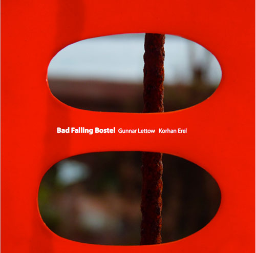 Lettow, Gunnar / Korhan Erel: Bad Falling Bostel (Creative Sources)