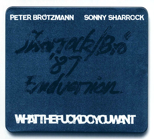 Brotzmann, Peter / Sonny Sharrock: Whatthefuckdoyouwant (Trost Records)