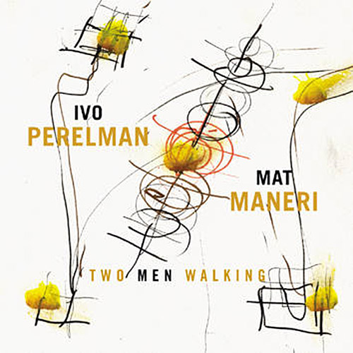 Perelman, Ivo / Mat Maneri: Two Men Walking (Leo Records)