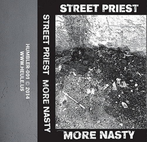 Street Priest: More Nasty  [CASSETTE] (Humbler)