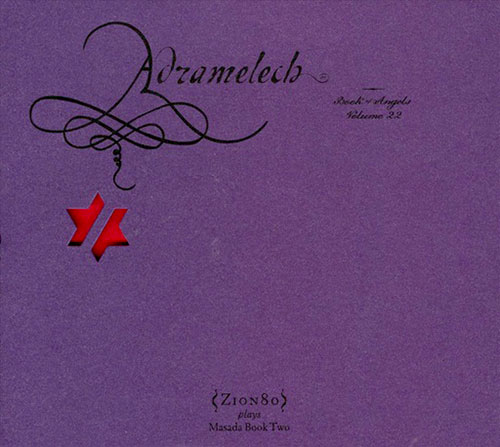 Zion80: Adramelech: The Book Of Angels Volume 22 (Tzadik)