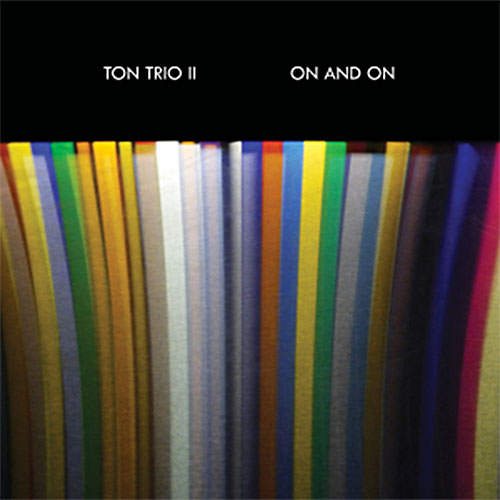 Ton Trio II (Shelton / Brown / Vittum): On and On (Singlespeed Music)