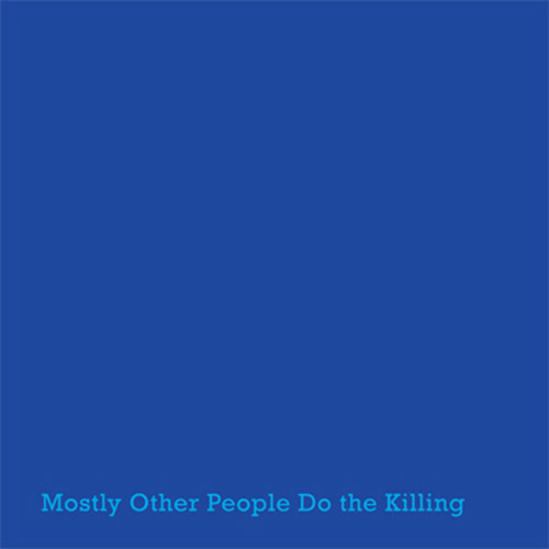 Mostly Other People Do The Killing: Blue (Hot Cup Records)
