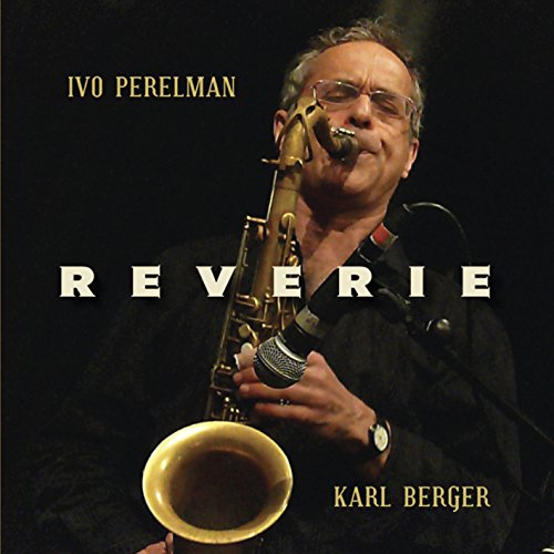 Perelman, Ivo / Karl Berger: Reverie (Leo Records)