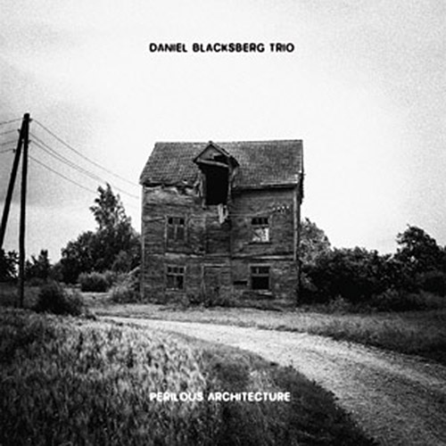 Blacksberg, Daniel Trio (w/ Matt Engle & Mike Szekely): Perilous Architecture [VINYL] (NoBusiness)