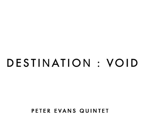 Evans, Peter Quintet: Destination: Void (More Is More)