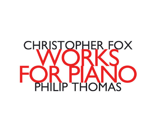 Fox, Chistopher: Works For Piano, Philip Thomas piano (Hat [now] ART)