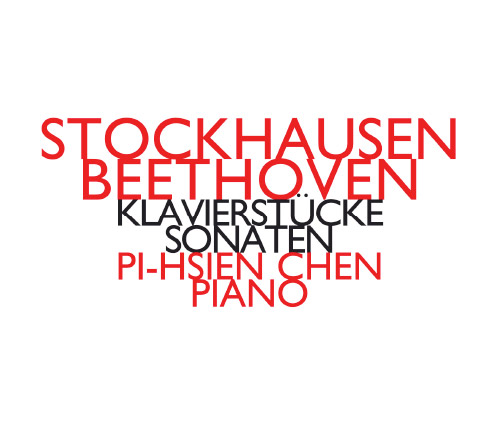 Stockhausen / Beethoven (Pi-hsien Chen): Klavierstucke / Sonaten (Hat [now] ART)