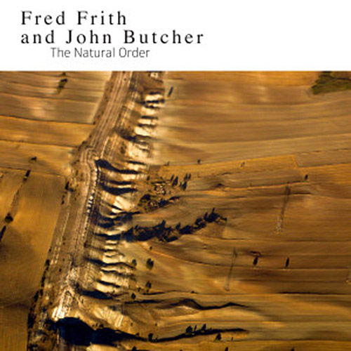 Frith, Fred / John Butcher: The Natural Order (Northern Spy)